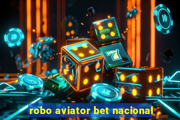 robo aviator bet nacional